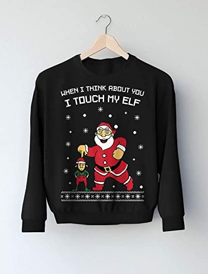 When I Think About You I Touch My Elf Funny Christmas Sweater
